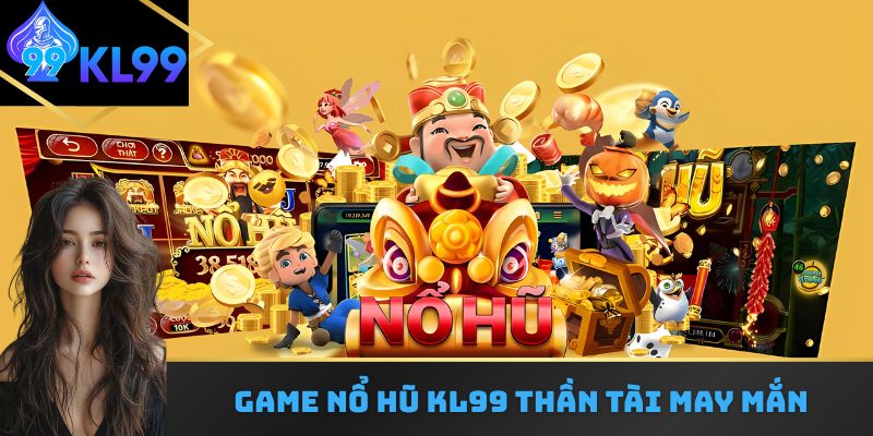 Game nổ hũ kl99 Thần Tài May Mắn