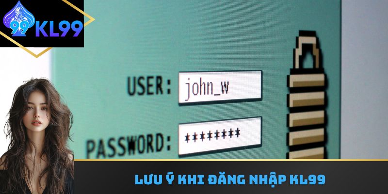 Lưu ý khi đăng nhập KL99