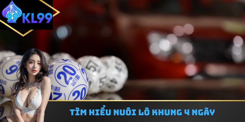 Tìm hiểu nuôi lô khung 4 ngày